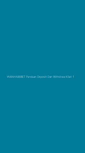 Tampilan Antarmuka Aplikasi Yamaha88bet Panduan Deposit Dan Withdraw Kilat - 1