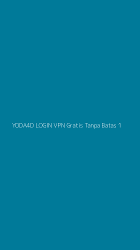 Tampilan Antarmuka Aplikasi Yoda4d Login Vpn Gratis Tanpa Batas - 1