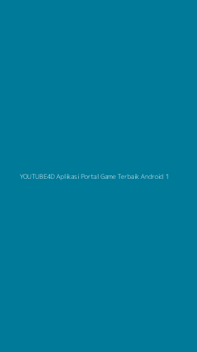 Tampilan Antarmuka Aplikasi Youtube4d Aplikasi Portal Game Terbaik Android - 1