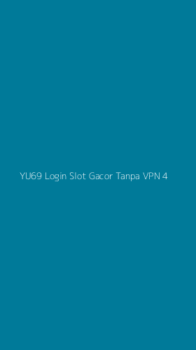 Tampilan Antarmuka Aplikasi Yu69 Login Slot Gacor Tanpa Vpn - 4