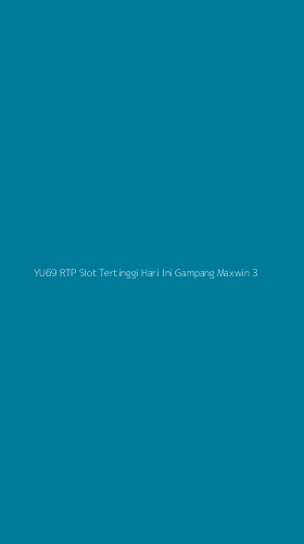 Tampilan Antarmuka Aplikasi Yu69 Rtp Slot Tertinggi Hari Ini Gampang Maxwin - 3