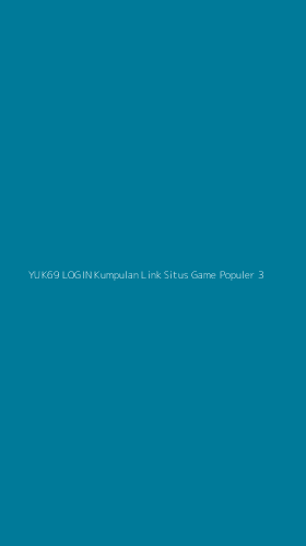 Tampilan Antarmuka Aplikasi Yuk69 Login Kumpulan Link Situs Game Populer - 3
