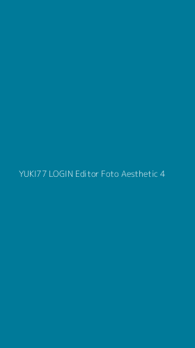Tampilan Antarmuka Aplikasi Yuki77 Login Editor Foto Aesthetic - 4