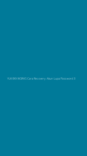 Tampilan Antarmuka Aplikasi Yuki99 Works Cara Recovery Akun Lupa Password - 3