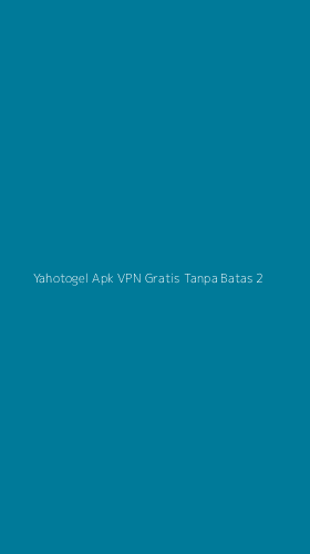 Tampilan Antarmuka Aplikasi Yahotogel Apk Vpn Gratis Tanpa Batas - 2