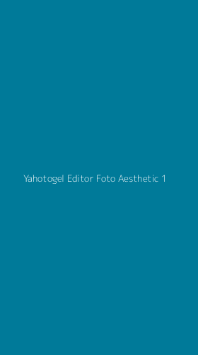Tampilan Antarmuka Aplikasi Yahotogel Editor Foto Aesthetic - 1