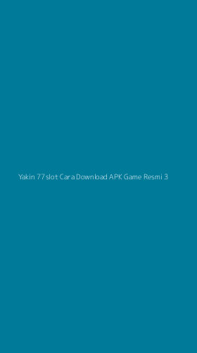 Tampilan Antarmuka Aplikasi Yakin 77slot Cara Download Apk Game Resmi - 3