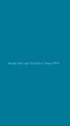 Tampilan Antarmuka Aplikasi Yatogel Apk Login Slot Gacor Tanpa Vpn - 4
