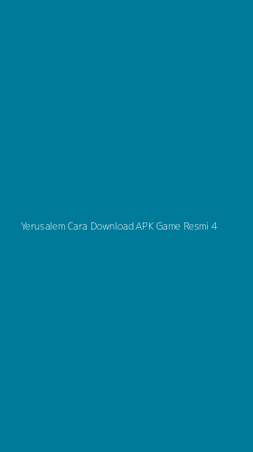 Tampilan Antarmuka Aplikasi Yerusalem Cara Download Apk Game Resmi - 4