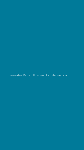 Tampilan Antarmuka Aplikasi Yerusalem Daftar Akun Pro Slot Internasional - 3