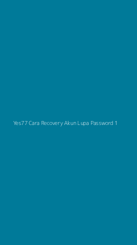 Tampilan Antarmuka Aplikasi Yes77 Cara Recovery Akun Lupa Password - 1