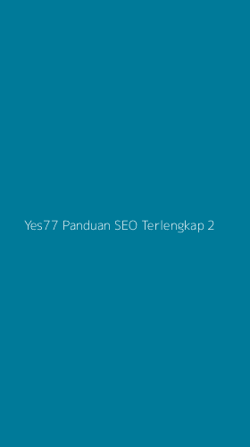 Tampilan Antarmuka Aplikasi Yes77 Panduan Seo Terlengkap - 2