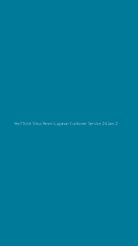 Tampilan Antarmuka Aplikasi Yes77slot Situs Resmi Layanan Customer Service 24jam - 2