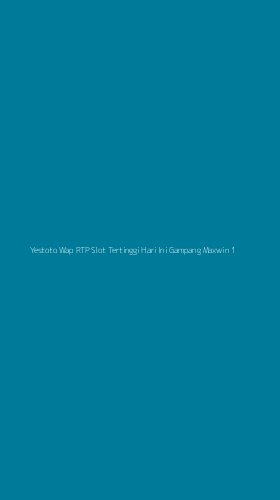 Tampilan Antarmuka Aplikasi Yestoto Wap Rtp Slot Tertinggi Hari Ini Gampang Maxwin - 1