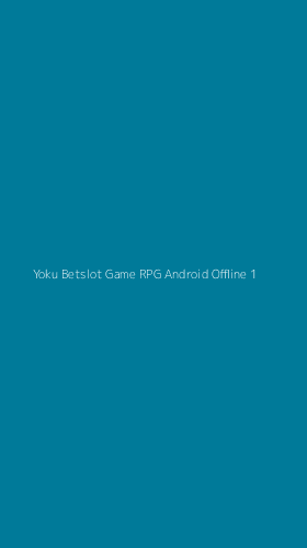 Tampilan Antarmuka Aplikasi Yoku Betslot Game Rpg Android Offline - 1