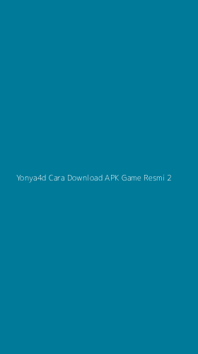 Tampilan Antarmuka Aplikasi Yonya4d Cara Download Apk Game Resmi - 2