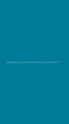 Tampilan Antarmuka Aplikasi Yowestogel App Cara Recovery Akun Lupa Password - 3