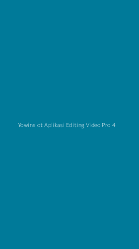 Tampilan Antarmuka Aplikasi Yowinslot Aplikasi Editing Video Pro - 4