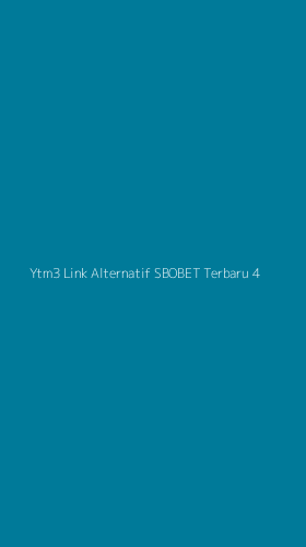 Tampilan Antarmuka Aplikasi Ytm3 Link Alternatif Sbobet Terbaru - 4