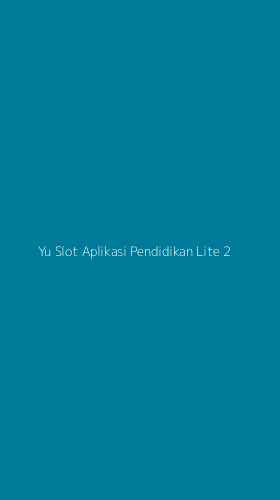 Tampilan Antarmuka Aplikasi Yu Slot Aplikasi Pendidikan Lite - 2