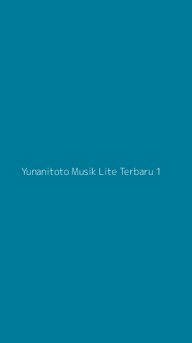 Tampilan Antarmuka Aplikasi Yunanitoto Musik Lite Terbaru - 1
