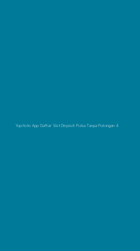 Tampilan Antarmuka Aplikasi Yupitoto App Daftar Slot Deposit Pulsa Tanpa Potongan - 4