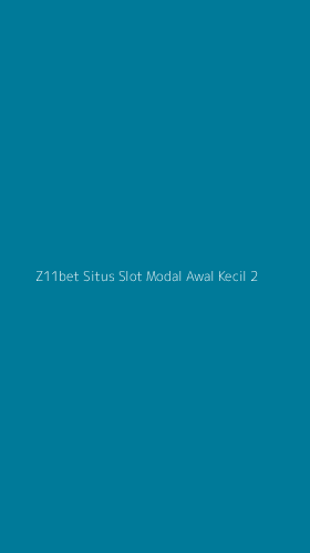 Tampilan Antarmuka Aplikasi Z11bet Situs Slot Modal Awal Kecil - 2