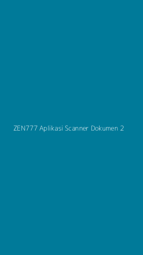 Tampilan Antarmuka Aplikasi Zen777 Aplikasi Scanner Dokumen - 2