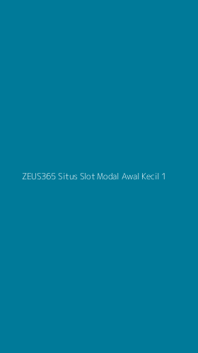 Tampilan Antarmuka Aplikasi Zeus365 Situs Slot Modal Awal Kecil - 1