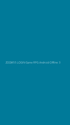Tampilan Antarmuka Aplikasi Zoom55 Login Game Rpg Android Offline - 3