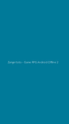 Tampilan Antarmuka Aplikasi Zangertoto - Game RPG Android Offline - 2