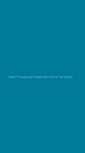 Tampilan Antarmuka Aplikasi Zara77 Kumpulan Game Slot Gacor Terbaik - 4