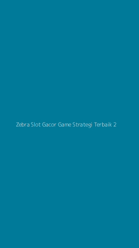 Tampilan Antarmuka Aplikasi Zebra Slot Gacor Game Strategi Terbaik - 2