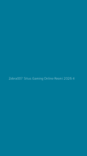 Tampilan Antarmuka Aplikasi Zebra007 Situs Gaming Online Resmi 2026 - 4