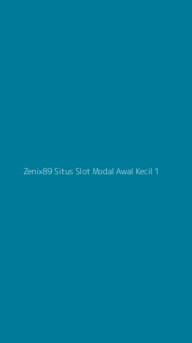 Tampilan Antarmuka Aplikasi Zenix89 Situs Slot Modal Awal Kecil - 1
