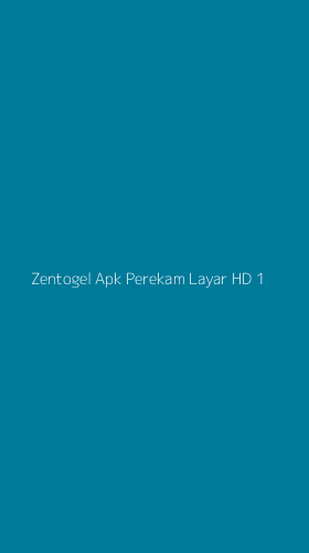 Tampilan Antarmuka Aplikasi Zentogel Apk Perekam Layar Hd - 1