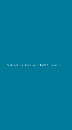 Tampilan Antarmuka Aplikasi Zentogel Com Pembersih Ram Otomatis - 2