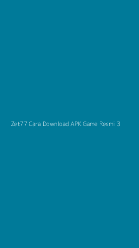 Tampilan Antarmuka Aplikasi Zet77 Cara Download Apk Game Resmi - 3
