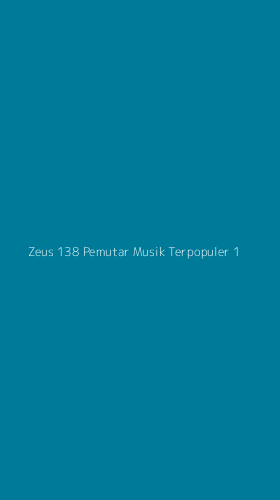 Tampilan Antarmuka Aplikasi Zeus 138 Pemutar Musik Terpopuler - 1