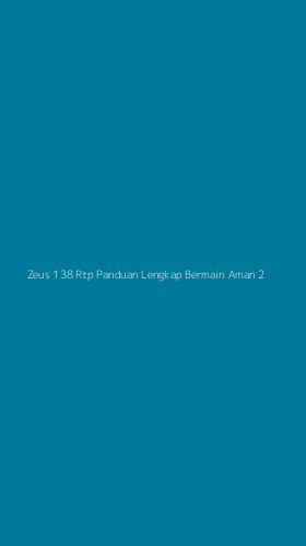 Tampilan Antarmuka Aplikasi Zeus 138 Rtp Panduan Lengkap Bermain Aman - 2