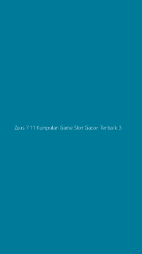 Tampilan Antarmuka Aplikasi Zeus 711 Kumpulan Game Slot Gacor Terbaik - 3