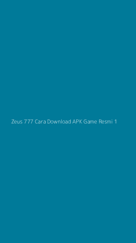Tampilan Antarmuka Aplikasi Zeus 777 Cara Download Apk Game Resmi - 1