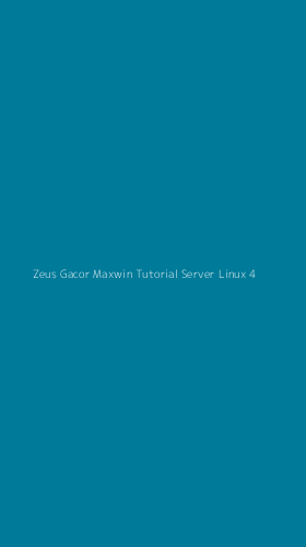 Tampilan Antarmuka Aplikasi Zeus Gacor Maxwin Tutorial Server Linux - 4