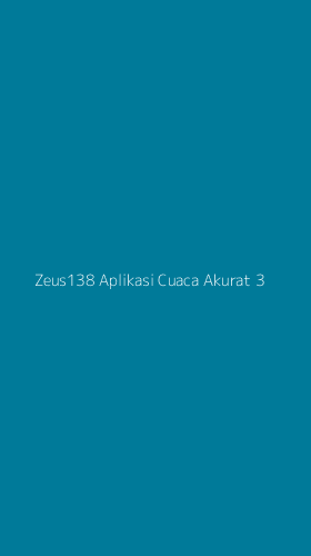 Tampilan Antarmuka Aplikasi Zeus138 Aplikasi Cuaca Akurat - 3