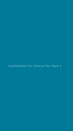 Tampilan Antarmuka Aplikasi Zeus69 Bandar Slot Terbesar Pasti Bayar - 2
