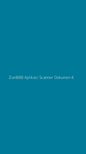 Tampilan Antarmuka Aplikasi Zian888 Aplikasi Scanner Dokumen - 4