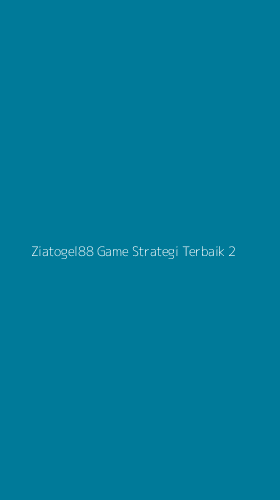 Tampilan Antarmuka Aplikasi Ziatogel88 Game Strategi Terbaik - 2