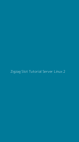 Tampilan Antarmuka Aplikasi Zigzag Slot Tutorial Server Linux - 2