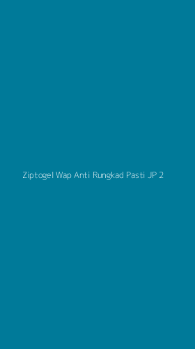 Tampilan Antarmuka Aplikasi Ziptogel Wap Anti Rungkad Pasti Jp - 2