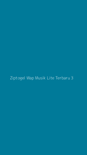 Tampilan Antarmuka Aplikasi Ziptogel Wap Musik Lite Terbaru - 3